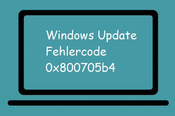 7 Lösungen für Windows Update Fehlercode 0x800705b4