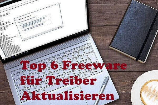 Top 6 Freeware für Treiber Aktualisieren [Windows 10/8/7]