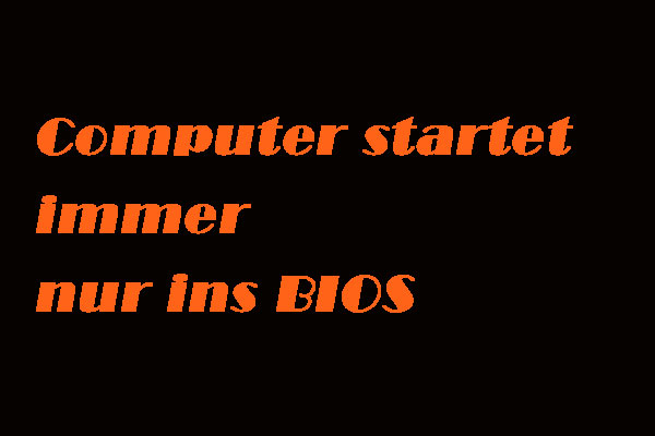 Was ist zu tun, wenn Ihr Computer immer nur ins BIOS startet?