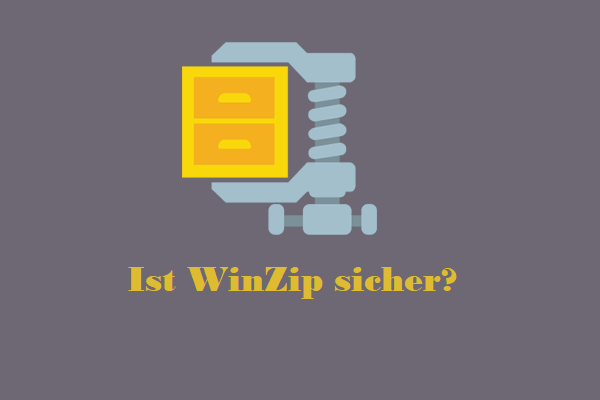 Ist WinZip sicher für Ihr Windows? Hier sind Antworten! - MiniTool