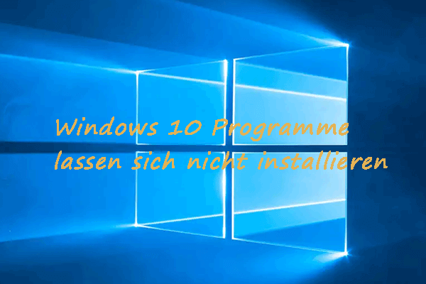 Win10 Update 1803 Lässt Sich Nicht Installieren Gelöst - Windows 10 Programme lassen sich nicht installieren - MiniTool