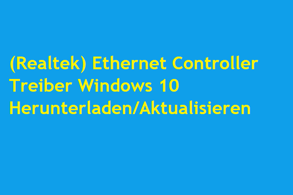 Realtek Ethernet Controller Treiber Windows 10 Herunterladenaktualisieren Minitool 4933