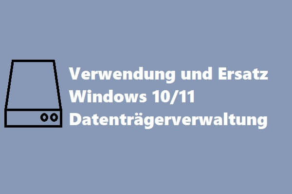 Windows 10/11 Datenträgerverwaltung: Anleitung und Ersatz