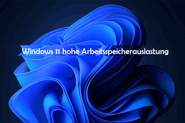 Windows 11 hohe Arbeitsspeicherauslastung beheben - 8 Lösungen