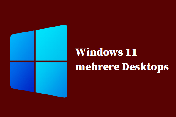 Wie verwendet man Windows 11 mit mehreren Desktops? Sehen Sie sich den Leitfaden an!