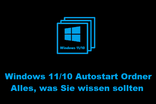 Windows 11/10 Autostart Ordner| Alles, was Sie wissen sollten