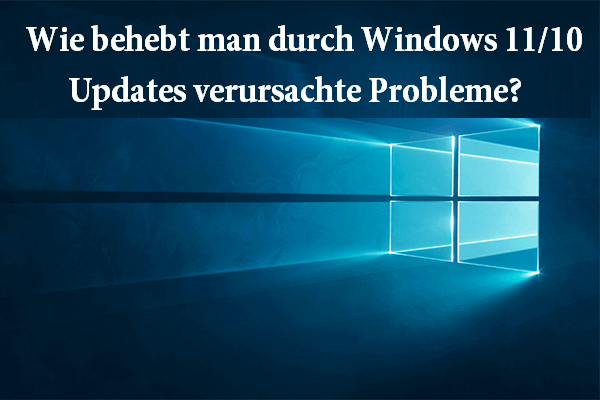 Wie behebt man durch Windows 11/10-Updates verursachte Probleme?