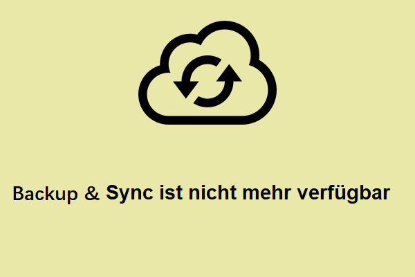 Ihre Box Ist Nicht Mehr Verbunden 7010 Backup & Sync ist nicht mehr verfügbar - Gelöst - MiniTool
