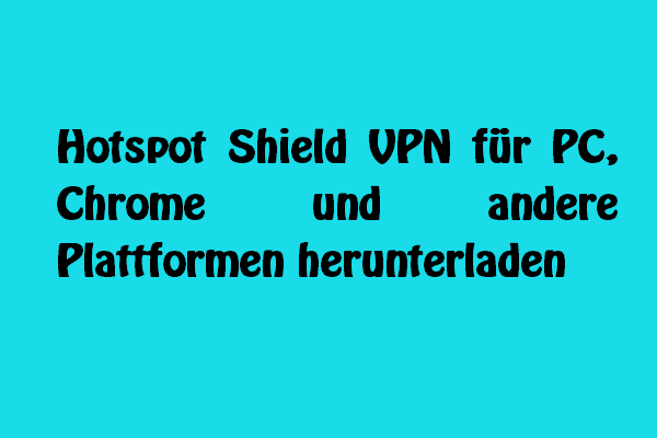 Hotspot Shield VPN für PC, Chrome und andere Plattformen herunterladen