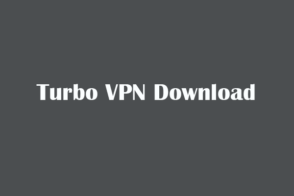 Kostenloses Turbo VPN für Windows 10/11 PC, Mac, Android, iOS herunterladen