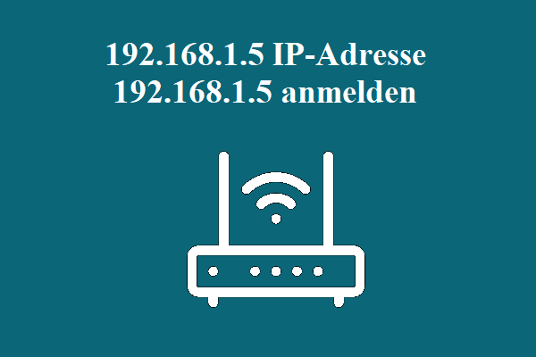 Was ist 192.168.1.5 IP-Adresse? Wie melden Sie sich 192.168.1.5 an?