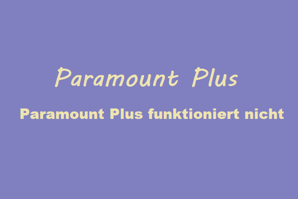 Paramount Fehler und Behebung: Paramount Plus funktioniert nicht