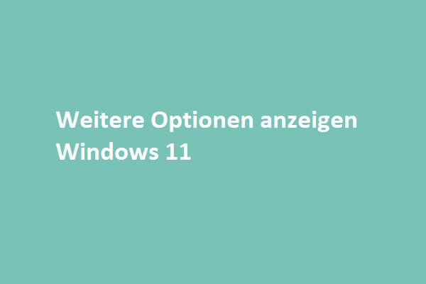 Wie aktiviere/deaktiviere ich „Weitere Optionen anzeigen“ in Windows 11?