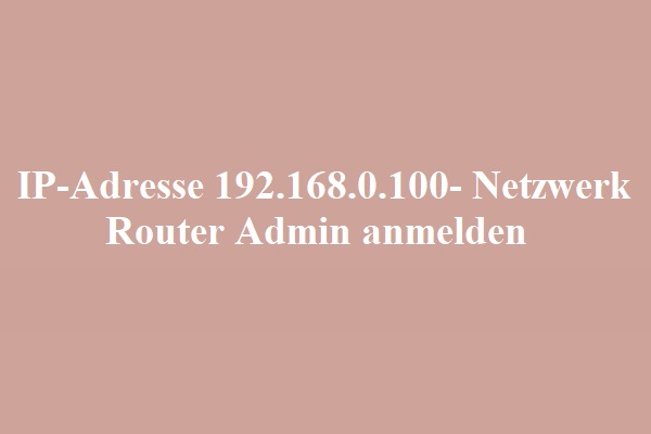 IP-Adresse 192.168.0.100- Netzwerk Router Admin anmelden