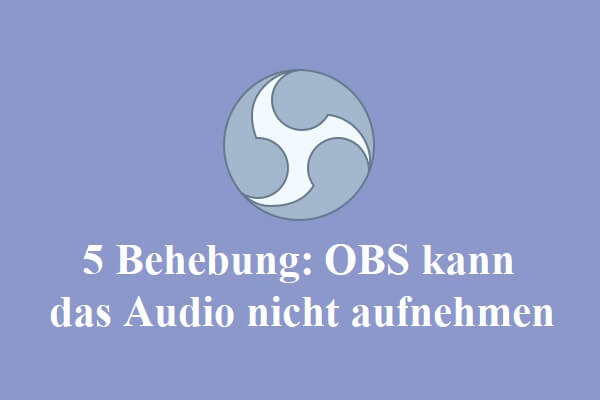 5 Behebung:  OBS kann das Audio nicht aufnehmen