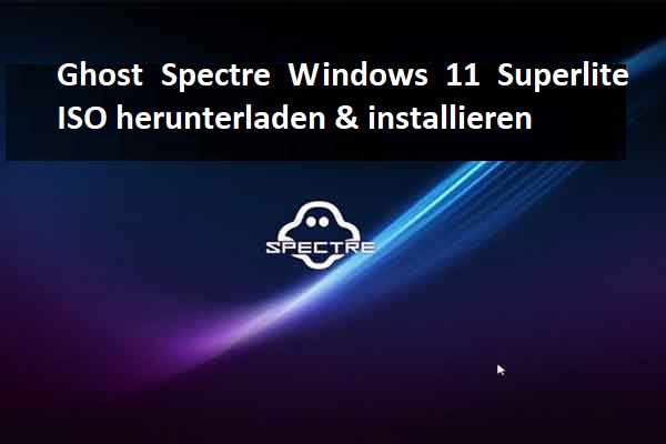 Ghost Spectre Windows 11 Superlite ISO Download & Install - MiniTool  Partition Wizard