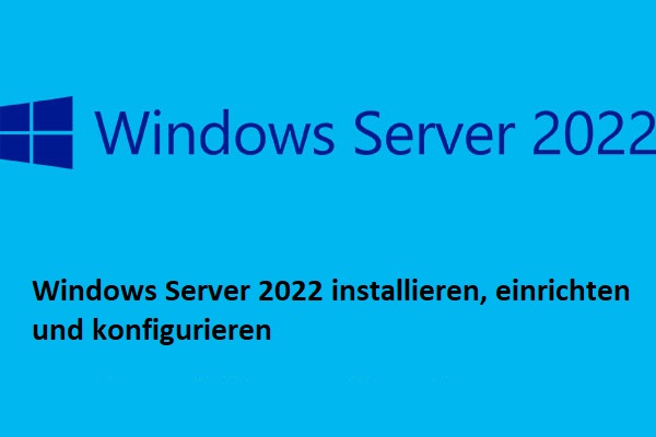 Wie kann ich Windows Server 2022 installieren, einrichten und ...