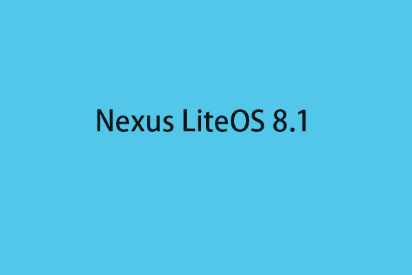 Nexus LiteOS 8.1 ISO Image kostenlos herunterladen und installieren - MiniTool
