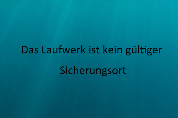 Das Laufwerk Ist Kein Gültiger Sicherungsort [Behoben] Das Laufwerk ist unter Windows 11/10/8/7 kein gültiger