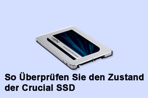 Überprüfen Sie den Zustand der Crucial SSD: Wie überprüft man die SSD unter Windows auf Fehler