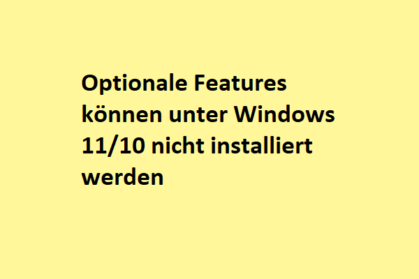 Wie behebt man, dass optionale Features unter Windows 11/10 nicht installiert werden?