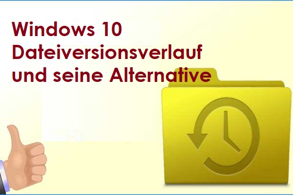 Windows 10 Dateiversionsverlauf und seine Alternative