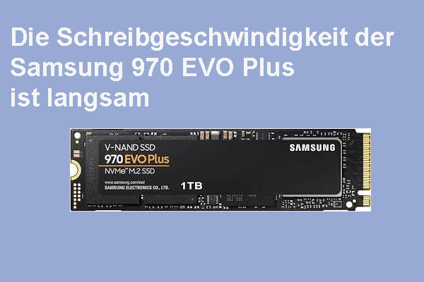 Warum ist die Schreibgeschwindigkeit von Samsung 970 EVO Plus langsam und wie kann man es beheben?