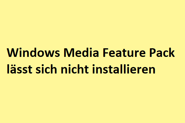 Wie behebt man den Fehler bei der Installation von Windows Media Feature Pack?