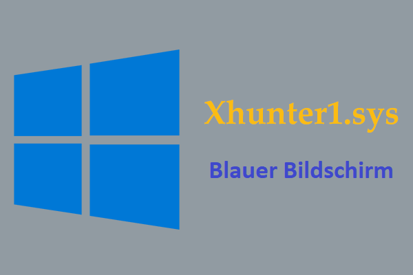 Was ist Xhunter1.sys? Xhunter1.sys Blauen Bildschirm beheben