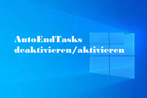 AutoEndTasks deaktivieren/aktivieren (Vollständige Anleitung)