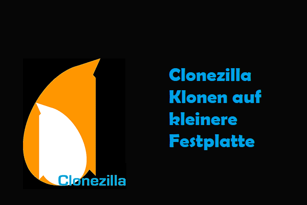 Clonezilla Klonen auf kleinere Festplatte & MiniTool Software