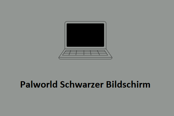 Vollständig behoben - Palworld Schwarzer Bildschirm beim Start