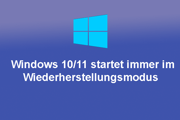 Gelöst: Windows 10/11 startet immer im Wiederherstellungsmodus
