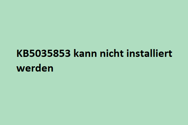 Gelöst - KB5035853 kann nicht installiert werden