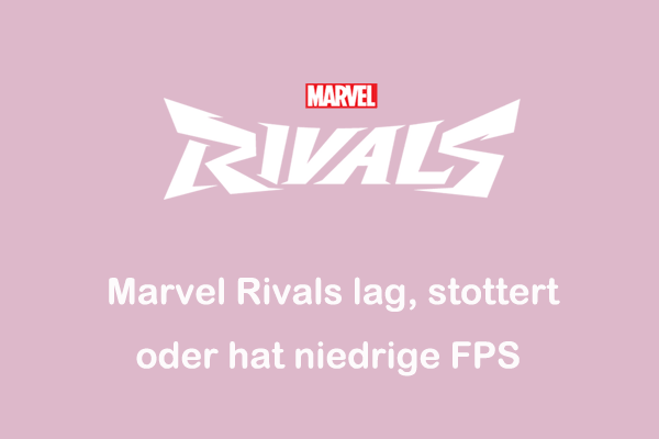 Marvel Rivals lag, stottert oder hat niedrige FPS - Gelöst