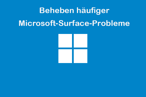 So beheben Sie die häufigen Microsoft-Surface-Probleme