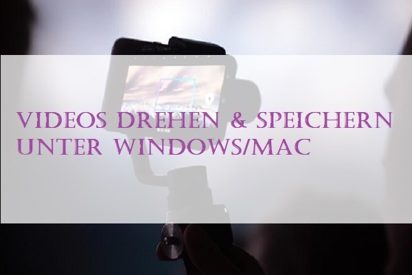 Videos Drehen Speichern Unter Windows Mac