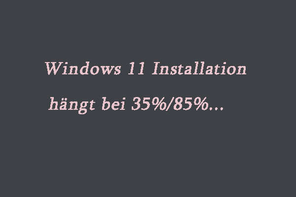 windows 11 installation haengt bei 35 85 thumbnail
