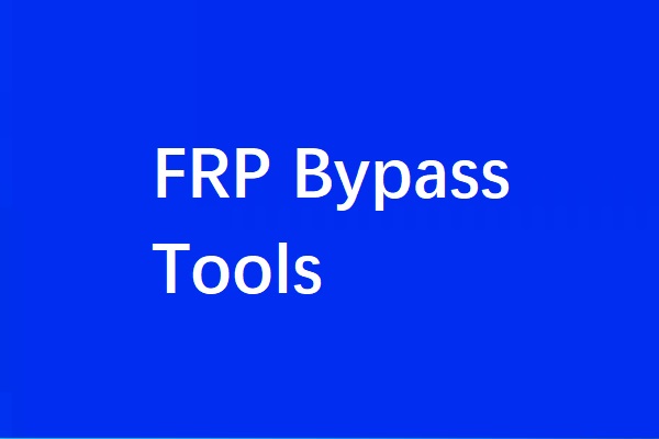 8 FRP Bypass Tools Für PC Zum Entfernen Der FRP-Sperre Auf Android-Geräten